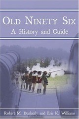 Old Ninety Six : A History And Guide, Paperback by Dunkerly, Robert M.; Willi…
