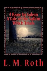 A Bane In Salem: A Tale of the Salem Witch Trials by L.M. Roth (English) Paperba
