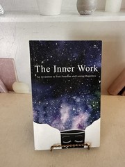 The Inner Work An Invitation to True Freedom and Lasting Happiness (Paperback)