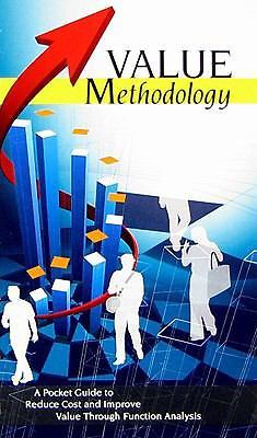 Value Methodology: A Pocket Guide to Reduce Cost and Improve Value Through Fun..