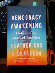 Democracy Awakening: Notes on the State of America by Heather Cox Richardson