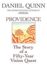 Providence: The Story of a Fifty-Year Vision Quest – Quinn, Daniel – Good – …