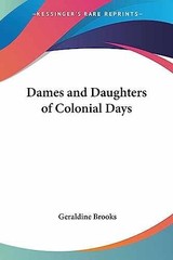 Dames and Daughters of Colonial – Paperback, by Brooks Geraldine – Very Good