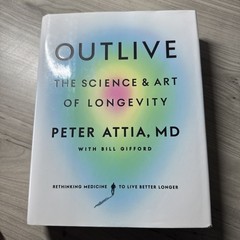 Outlive : The Science and Art of Longevity by Peter Attia (2023, Hardcover)