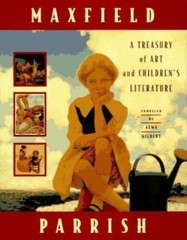 Maxfield Parrish: A Treasury of Art and Children’s Literature by Alma Gilbert