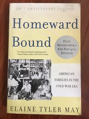Homeward Bound : American Families in the Cold War Era by Elaine Tyler May