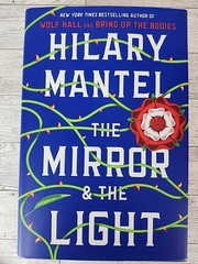 The Mirror & the Light: A Novel (Wolf Hall Trilogy, 3) Hardcover Very Good
