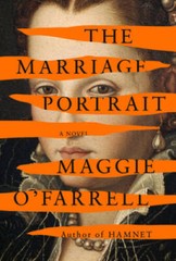The Marriage Portrait: A novel – Hardcover By OFarrell, Maggie – GOOD