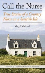 Call the Nurse: True Stories of a Country Nurse on a Scottish Isle (The Coun…