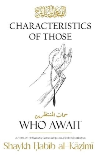 Shaykh Ḥabīb Al-Kāẓim Characteristics of Those Who Awai (Paperback) (UK IMPORT)