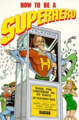 How to Be a Superhero by Mark Leigh and Mike Lepine (1992, Trade Paperback)