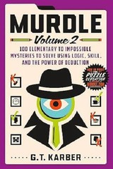 Murdle: 100 Elementary to Impossible Mysteries to Solve Using Logic, Skill, and