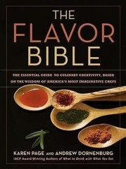 The Flavor Bible : The Essential Guide to Culinary Creativity, Based on the