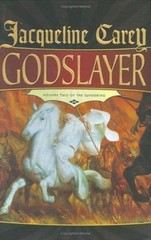 Godslayer: Volume II of The Sunderin- 9780765312396, Jacqueline Carey, hardcover