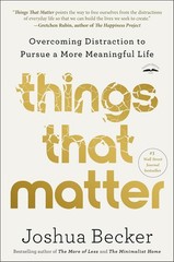 Things That Matter, Paperback – by Joshua Becker (Author)