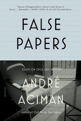 André Aciman False Papers (Paperback)