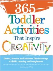 365 Toddler Activities That Inspire Creativity : Games, Projects,