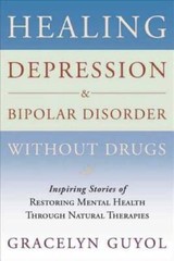 Healing Depression & Bipolar Disorder Without Drugs: Inspiring Stories of – GOOD