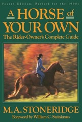 A Horse of Your Own: A Rider-Owner’s Complete Guide – Stoneridge, M.A.|Stein…