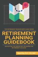 Retirement Planning Guidebook: Navigating the Important Decisions for Retire…