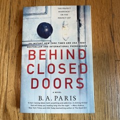 Behind Closed Doors : A Novel by B. A. Paris (2017, Trade Paperback)