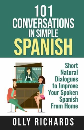 101 Conversations in Simple Spanish: Short Natural Dialogues to Boost Your…