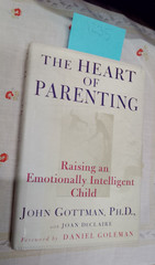 The Heart of Parenting John Gottman, Ph.D and Joan DeClaire