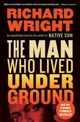 The Man Who Lived Underground: A Posthumous Novel from the Author of Native Son,