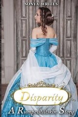 Disparity – a Rumplestiltskin story (Fairy Tales Retold) by Sonya Writes (Englis
