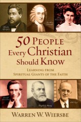 50 People Every Christian Should Know: Learning from Spiritual Giants of – GOOD