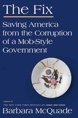 The Fix: Saving America from the Corruption of a Mob-Style Government Hardcover