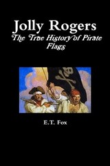 E. T. Fox Jolly Rogers, the True History of Pirate Flags (Paperback) (UK IMPORT)