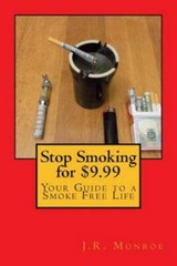 Stop Smoking for $9.99 : Your Guide to a Smoke Free Life, Paperback by Monroe…