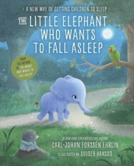 The Little Elephant Who Wants to Fall Asleep: A New Way of Getting Childr – GOOD
