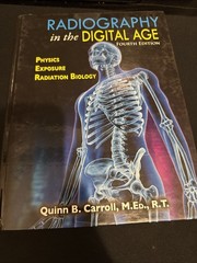 Radiography in the Digital Age : Physics – Exposure – Radiation Biology by Quinn