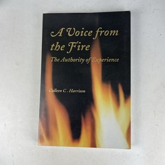A Voice From The Fire: The Authority of Experience by Harrison, Colleen C., 2002