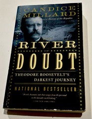 River of Doubt : Theodore Roosevelt’s Darkest Journey by Candice Millard