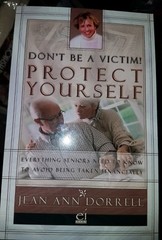 Don’t Be a Victim! Protect Yourself: [Everything Seniors Need to Know… (PB)#35