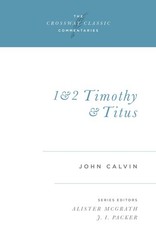 1 and 2 Timothy and Titus (Volume 17) (Crossway Classic Commentaries, 17)