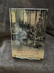 Feeding Lee’s Army of Northern Virginia by Michael C. Hardy – SIGNED