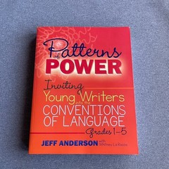 Patterns of Power, Grades 1-5: Inviting Young Writers into the Conventions