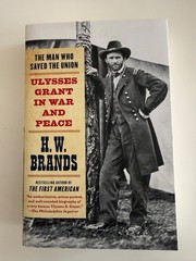 The Man Who Saved the Union: Ulysses Grant by H W Brands, Trade Pbk, Brand New