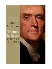 Thomas Jefferson: the Art of Power by Jon Meacham (2012, Hardcover)