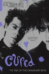 Cured : The Tale of Two Imaginary Boys, Paperback by Tolhurst, Lol, Brand New…