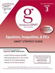 Equations, Inequalities, and VIC’s: GMAT Strategy Guide, 4th Edition (Manhat…