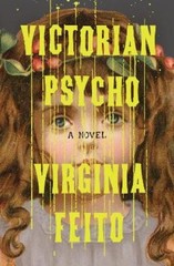 Virginia Feito Victorian Psycho (Hardback) (UK IMPORT)