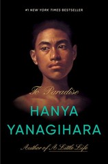 To Paradise: A Novel – Yanagihara, Hanya – Very Good – See condition notes