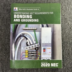 Mike Holt’s Illustrated Guide to Understanding NEC Req for Bonding and Grounding