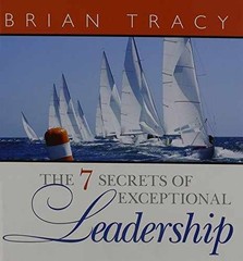 The 7 Secrets of Exceptional Leadership – Hardcover, by Tracy Brian – Very Good