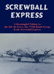 Screwball Express, A meaningful Tribute to the 8th Air Force, the 379th Bomb…